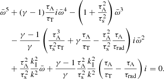 Mathematical equation: $$ \begin{aligned} \begin{aligned} \bar{\omega }^5&+ (\gamma - 1) \frac{\tau _{\rm A}}{\tau _{\rm T}} i\bar{\omega }^4 - \left(1 + \frac{\tau _{\rm A}^2}{\tau _{\rm s}^2}\right)\bar{\omega }^3 \\&- \frac{\gamma - 1}{\gamma } \left(\frac{\tau _{\rm A}^3}{\tau _{\rm s}^2\tau _{\rm T}} + \gamma \frac{\tau _{\rm A}}{\tau _{\rm T}} - \frac{\tau _{\rm A}^2}{\tau _{\rm s}^2}\frac{\tau _{\rm A}}{\tau _{\mathrm{rad} }}\right)i\bar{\omega }^2 \\&+ \frac{\tau _{\rm A}^2}{\tau _{\rm s}^2}\frac{k_\parallel ^2}{k^2}\bar{\omega } + \frac{\gamma - 1}{\gamma } \frac{\tau _{\rm A}^2}{\tau _{\rm s}^2}\frac{k_\parallel ^2}{k^2}\left(\frac{\tau _{\rm A}}{\tau _{\rm T}} - \frac{\tau _{\rm A}}{\tau _{\mathrm{rad} }}\right)i = 0. \end{aligned} \end{aligned} $$
