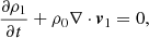 Mathematical equation: $$ \begin{aligned} \frac{\partial \rho _1}{\partial t}&+ \rho _0\nabla \cdot {\boldsymbol{v}}_1 = 0, \end{aligned} $$