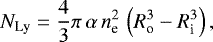 Mathematical equation: \begin{equation*} N_{\textrm{Ly}} = \frac{4}{3}\pi \, \alpha \, n_{\textrm{e}}^2 \, \left(R_{\textrm{o}}^3-R_{\textrm{i}}^3\right),\end{equation*}