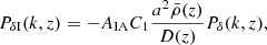 Mathematical equation: $$ \begin{aligned} P_{\delta \mathrm{I}}(k, z) = -A_{\mathrm{IA} } C_{1} \frac{a^{2} \bar{\rho }(z)}{D(z)} P_{\delta }(k, z), \end{aligned} $$