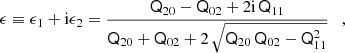 Mathematical equation: $$ \begin{aligned} \epsilon \equiv \epsilon _{1} + \mathrm{i}\epsilon _{2} = \frac{ \mathsf{Q}_{20} - \mathsf{Q}_{02} + 2\mathrm{i}\,\mathsf{Q}_{11}}{\mathsf{Q}_{20} + \mathsf{Q}_{02} + 2\, \sqrt{\mathsf{Q}_{20}\, \mathsf{Q}_{02} - \mathsf{Q}_{11}^{2}}} \quad , \end{aligned} $$