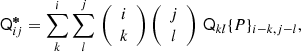 Mathematical equation: $$ \begin{aligned} \mathsf Q ^{{\boldsymbol{*}}}_{ij} = \sum ^{i}_{k} \sum ^{j}_{l} \, \left(\begin{array}{c} i \\ k \end{array}\right) \left(\begin{array}{c} j \\ l \end{array}\right) \, \mathsf Q _{kl} \{P\}_{i-k,j-l} , \end{aligned} $$