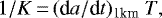 Mathematical equation: \begin{equation*} 1/K \,{=}\, (\textrm{d}a/\textrm{d}t)_{\text{1km}}~T,\end{equation*}