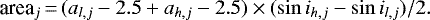 Mathematical equation: \begin{equation*} \textrm{area}_j \,{=}\, (a_{l,j} - 2.5 + a_{h,j} - 2.5) \times (\sin i_{h,j} - \sin i_{l,j}) /2. \end{equation*}
