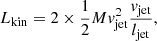 Mathematical equation: $$ \begin{aligned} L_{\rm kin} = 2 \times \frac{1}{2} M v_{\rm jet}^2 \frac{v_{\rm jet}}{l_{\rm jet}}, \end{aligned} $$