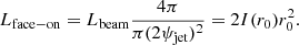 Mathematical equation: $$ \begin{aligned} L_{\rm face-on} = L_{\rm beam} \frac{4 \pi }{\pi (2 \psi _{\rm jet})^2} = 2 I (r_0) r_0^2. \end{aligned} $$