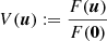 Mathematical equation: $ V(\boldsymbol{u}) := \frac{F(\boldsymbol{u})}{F(\boldsymbol{0})} $