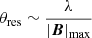 Mathematical equation: $ \theta_{\mathrm{res}} \sim \dfrac{\lambda}{|\boldsymbol{B}|_{\mathrm{max}}} $