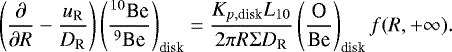 Mathematical equation: \begin{equation*} \left(\frac{\partial}{\partial R}-\frac{u_{\textrm{R}}}{D_{\textrm{R}}}\right)\left(\frac{^{10}\textrm{Be}}{^9\textrm{Be}}\right)_{\textrm{disk}}=\frac{K_{p, \textrm{disk}}L_{10}}{2\pi R\Sigma D_{\textrm{R}}}\left(\frac{\textrm{O}}{\textrm{Be}}\right)_{\textrm{disk}}f(R,+\infty) .\end{equation*}