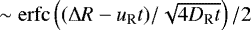 Mathematical equation: $\sim\mathrm{erfc}\left(({\Delta} R-u_{\textrm{R}}t)/\sqrt{4D_{\textrm{R}}t}\right)/2$