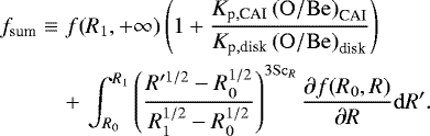 Mathematical equation: \begin{eqnarray*}f_{\textrm{sum}}&\equiv& f(R_1,+\infty)\left(1+\frac{K_{\textrm{p}, \textrm{CAI}}\left(\mathrm{O}/\mathrm{Be}\right)_{\textrm{CAI}}}{K_{\textrm{p}, \textrm{disk}}\left(\mathrm{O}/\mathrm{Be}\right)_{\textrm{disk}}}\right)\nonumber\\ &&+\,\int_{R_0}^{R_1} \left(\frac{R'^{1/2}-R_0^{1/2}}{R_1^{1/2}-R_0^{1/2}}\right)^{3\mathrm{Sc}_R}\frac{\partial f(R_0,R)}{\partial R}\mathrm{d}R' .\end{eqnarray*}