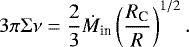 Mathematical equation: \begin{equation*} 3\pi\Sigma\nu=\frac{2}{3}\dot{M}_{\textrm{in}}\left(\frac{R_{\textrm{C}}}{R}\right)^{1/2} .\end{equation*}