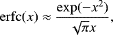 Mathematical equation: \begin{equation*}\mathrm{erfc}(x)\approx \frac{\mathrm{exp}(-x^2)}{\sqrt{\pi}x}, \end{equation*}