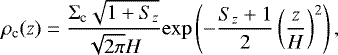 Mathematical equation: \begin{equation*} \rho_{\textrm{c}}(z)=\frac{\Sigma_{\textrm{c}}\sqrt{1+S_z}}{\sqrt{2\pi}H}\mathrm{exp}\left(-\frac{S_z+1}{2}\left(\frac{z}{H}\right)^2\right) ,\end{equation*}