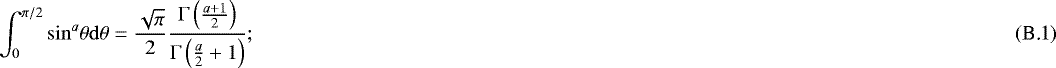 Mathematical equation: $\displaystyle \int_0^{\pi/2}\mathrm{sin}^a\theta\mathrm{d}\theta = \frac{\sqrt{\pi}}{2}\frac{\Gamma\left(\frac{a+1}{2}\right)}{\Gamma\left(\frac{a}{2}+1\right)};\hfill(\textrm{B.1})$