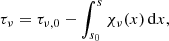Mathematical equation: $$ \begin{aligned} \tau _{\nu } = \tau _{\nu ,0} - \int _{s_0}^s \chi _{\nu }(x)\,\mathrm{d}x, \nonumber \end{aligned} $$