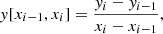 Mathematical equation: $$ \begin{aligned} y [x_{i-1},x_i]=\frac{y_i-y_{i-1}}{x_{i}-x_{i-1}},\nonumber \end{aligned} $$