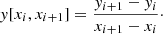 Mathematical equation: $$ \begin{aligned} y [x_i,x_{i+1}]=\frac{y_{i+1}-y_i}{x_{i+1}-x_i}\cdot \nonumber \end{aligned} $$