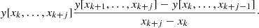 Mathematical equation: $$ \begin{aligned} y[x_k,\ldots ,x_{k+j}] \frac{y[x_{k+1},\dots ,x_{k+j}]-y[x_k,\dots ,x_{k+j-1}]}{x_{k+j}-x_k}\cdot \nonumber \end{aligned} $$