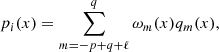 Mathematical equation: $$ \begin{aligned} p_i(x)=\sum _{m=-p+q+\ell }^{q} \omega _m(x)q_m(x), \nonumber \end{aligned} $$