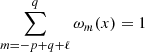 Mathematical equation: $ \sum_{m=-p+q+\ell}^{q} \omega_m(x)=1 $