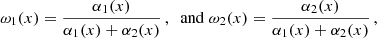 Mathematical equation: $$ \begin{aligned} \omega _1(x) = \frac{\alpha _1(x)}{\alpha _1(x)+\alpha _2(x)}\,,\; \text{ and} \; \omega _2(x) = \frac{\alpha _2(x)}{\alpha _1(x)+\alpha _2(x)}\,, \nonumber \end{aligned} $$