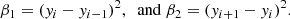 Mathematical equation: $$ \begin{aligned} \beta _1 = (y_i-y_{i-1})^2,\; \text{ and} \; \beta _2 = (y_{i+1}-y_{i})^2. \nonumber \end{aligned} $$