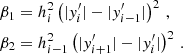 Mathematical equation: $$ \begin{aligned} \beta _1&= h_i^2\left(|y^{\prime }_{i}|-|y^{\prime }_{i-1}|\right)^2\,,\nonumber \\ \beta _2&= h_{i-1}^2\left(|y^{\prime }_{i+1}|-|y^{\prime }_{i}|\right)^2\,. \end{aligned} $$