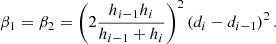 Mathematical equation: $$ \begin{aligned} \beta _1 = \beta _2 = \left(2\frac{h_{i-1}h_i}{h_{i-1}+h_i}\right)^2\left( d_i- d_{i-1}\right)^2. \nonumber \end{aligned} $$