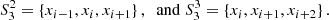 Mathematical equation: $$ \begin{aligned} S_3^{2} = \{x_{i-1}, x_i, x_{i+1}\}\,,\; \text{ and} \; S_3^{3} = \{x_i , x_{i+1}, x_{i+2}\}\,. \nonumber \end{aligned} $$