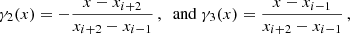 Mathematical equation: $$ \begin{aligned} \gamma _2(x) = -\frac{x-x_{i+2}}{x_{i+2}-x_{i-1}}\,,\; \text{ and} \; \gamma _3(x) = \frac{x-x_{i-1}}{x_{i+2}-x_{i-1}}\,, \nonumber \end{aligned} $$