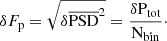 Mathematical equation: $$ \begin{aligned} {\delta {F}_{\rm p}}=\sqrt{\delta \overline{\mathrm{PSD}}^2}=\frac{\delta {\mathrm{P}}_{\rm tot}}{{\mathrm{N}}_{\rm bin}}\cdot \end{aligned} $$