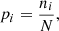 Mathematical equation: $$ \begin{aligned} p_i = \frac{n_i}{N}, \end{aligned} $$