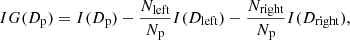 Mathematical equation: $$ \begin{aligned} IG(D_{\rm p}) = I(D_{\rm p}) - \frac{N_{\rm left}}{N_{\rm p}} I(D_{\rm left}) - \frac{N_{\rm right}}{N_{\rm p}} I(D_{\rm right}), \end{aligned} $$