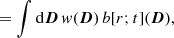 Mathematical equation: $$ \begin{aligned}&= \int \mathrm{d}{\boldsymbol{D}}\, w({\boldsymbol{D}}) \, b{[}r;t{]}({\boldsymbol{D}}), \end{aligned} $$