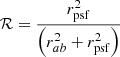 Mathematical equation: $$ \begin{aligned} \mathcal{R} = \frac{r^{2}_{\rm psf}}{\left(r^2_{ab}+r^2_{\rm psf}\right)} \end{aligned} $$