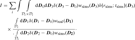 Mathematical equation: $$ \begin{aligned} I&= \sum _i \int \int \limits _{\mathcal{D} _i \times \mathcal{D} _i} \mathrm{d}{\boldsymbol{D}}_0 \mathrm{d}{\boldsymbol{D}}_3 \delta ({\boldsymbol{D}}_3-{\boldsymbol{D}}_0) w_{\rm sims}({\boldsymbol{D}}_3) b[r_{\rm sims};t_{\rm sims}]({\boldsymbol{D}}_3) \nonumber \\&\quad \times \frac{ \int \limits _{\mathcal{D} _i} \mathrm{d}{\boldsymbol{D}}_1 \delta ({\boldsymbol{D}}_1-{\boldsymbol{D}}_0 ) w_{\rm real}({\boldsymbol{D_1}}) }{.\int \limits _{\mathcal{D} _i} \mathrm{d}{\boldsymbol{D}}_2 \delta ({\boldsymbol{D}}_2-{\boldsymbol{D}}_0 ) w_{\rm sims}({\boldsymbol{D_2}})}\cdot \end{aligned} $$