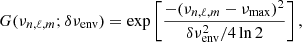 Mathematical equation: $$ \begin{aligned} G(\nu _{n,\ell ,m}; \delta \nu _{\rm env}) = \exp \left[ \frac{-(\nu _{n,\ell ,m}- {\nu }_{\rm max} )^2}{\delta \nu _{\rm env}^2 / 4 \ln 2 } \right], \end{aligned} $$