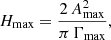 Mathematical equation: $$ \begin{aligned} H_{\rm max} = \frac{ 2 \, A_{\rm max}^2 }{ \pi \, \Gamma _{\rm max} }, \end{aligned} $$