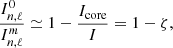 Mathematical equation: $$ \begin{aligned} \frac{I_{n,\ell }^{0} }{I_{n,\ell }^{m} } \simeq 1 - \frac{I_{\rm core}}{I} = 1 - \zeta , \end{aligned} $$