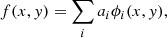 Mathematical equation: $$ \begin{aligned} f(x,y) = \sum _i a_i \phi _i(x,{ y}), \end{aligned} $$