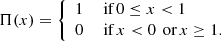 Mathematical equation: $$ \begin{aligned} \Pi (x) = \left\{ \begin{array}{rl} 1&\text{ if} \,0 \le x < 1\\ 0&\text{ if} \, x < 0 \, \text{ or} \, x \ge 1. \end{array} \right. \end{aligned} $$