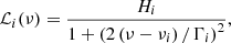 Mathematical equation: $$ \begin{aligned} \mathcal{L}_i (\nu )= \frac{ H_i}{ 1+ \left( 2 \left( \nu - \nu _i \right) / \Gamma _i\right)^2}, \end{aligned} $$
