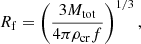 Mathematical equation: $$ \begin{aligned} R_{\rm f}=\left(\frac{3M_{\rm tot}}{4\pi \rho _{\rm cr}f}\right)^{1/3}, \end{aligned} $$