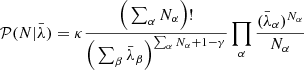 Mathematical equation: $$ \begin{aligned} \mathcal{P} (N|\bar{\lambda })&= \kappa \frac{\Big (\sum _{\alpha } N_\alpha \Big )!}{\Big (\sum _\beta \bar{\lambda }_\beta \Big )^{\sum _\alpha N_\alpha + 1 - \gamma }}\prod _\alpha \frac{(\bar{\lambda }_\alpha )^{N_\alpha }}{N_\alpha } \end{aligned} $$