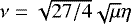 Mathematical equation: $\nu = \sqrt{27/4}\sqrt{\mu}\eta$