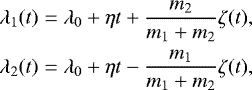 Mathematical equation: \begin{equation*} \begin{aligned} \lambda_1(t) & =\lambda_0 + \eta t + \frac{m_2}{m_1+m_2} \zeta(t), \\ \lambda_2(t) & =\lambda_0 + \eta t - \frac{m_1}{m_1+m_2} \zeta(t), \end{aligned}\end{equation*}
