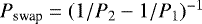 Mathematical equation: $P_{\text{swap}} = (1/P_2-1/P_1)^{-1} $