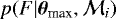 Mathematical equation: $p(F|{\bm \theta}_{\textrm{max}},\mathcal{M}_i)$