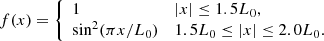 Mathematical equation: $$ \begin{aligned} f(x)= {\left\{ \begin{array}{ll} 1&|x|\le 1.5 L_0, \\ \sin ^2(\pi x/L_0)&1.5L_0\le |x|\le 2.0 L_0. \end{array}\right.} \end{aligned} $$